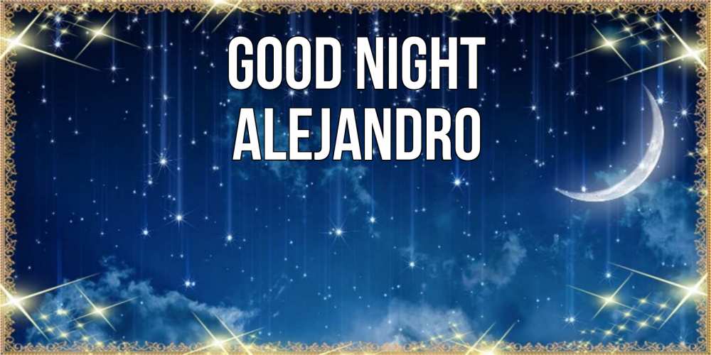 Greetings card с именем, Alejandro Good night звездопад и месяц на открытках ко сну Greetings with text for free download 