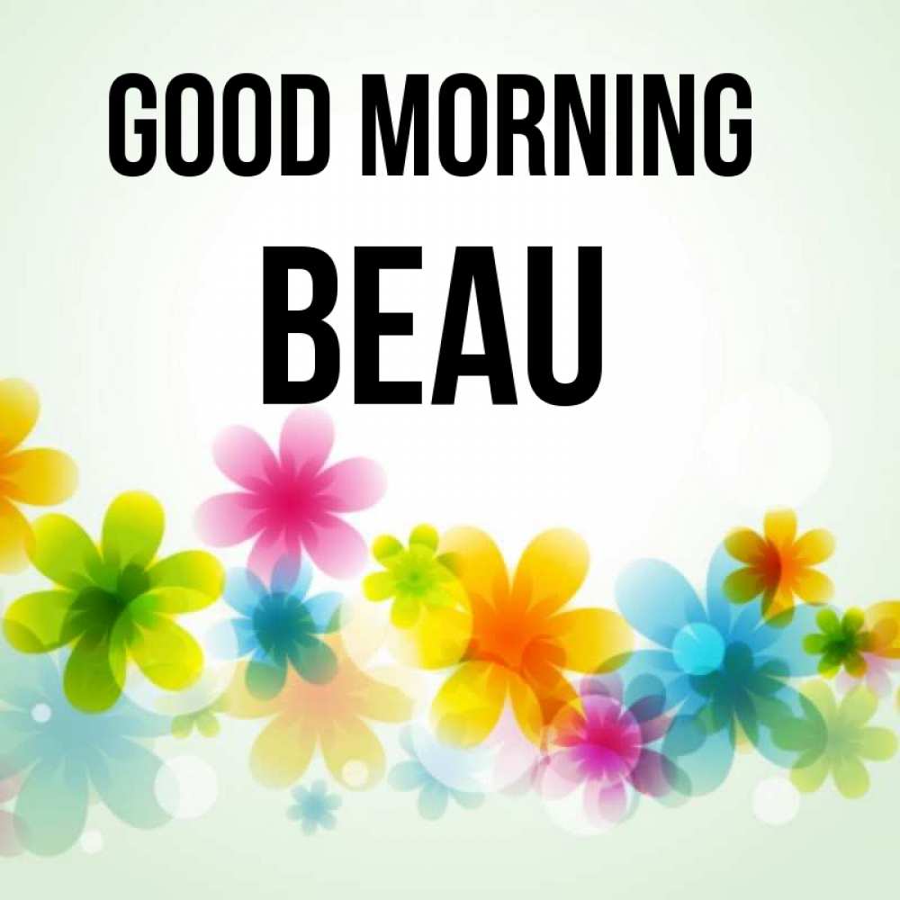 Greetings card с именем, Beau Good morning позитивные цветочки Greetings with text for free download 