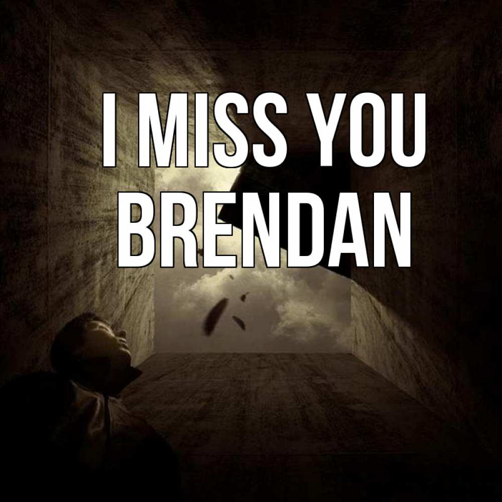 Greetings card с именем, Brendan I miss you тут Greetings with text for free download 