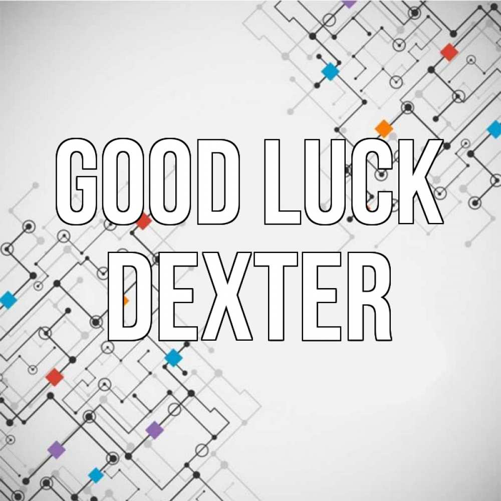 Greetings card с именем, Dexter Good luck на удач Greetings with text for free download 