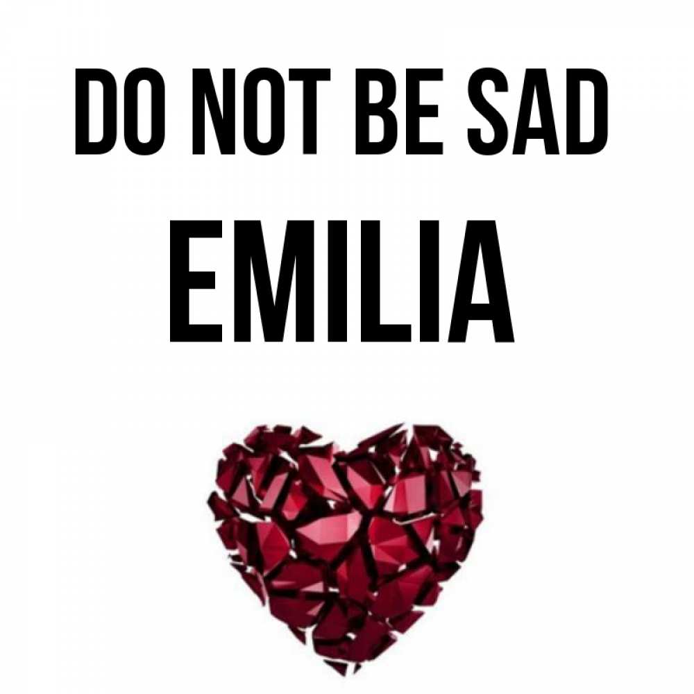Greetings card с именем, Emilia Do not be sad рубиновое сердечко Greetings with text for free download 