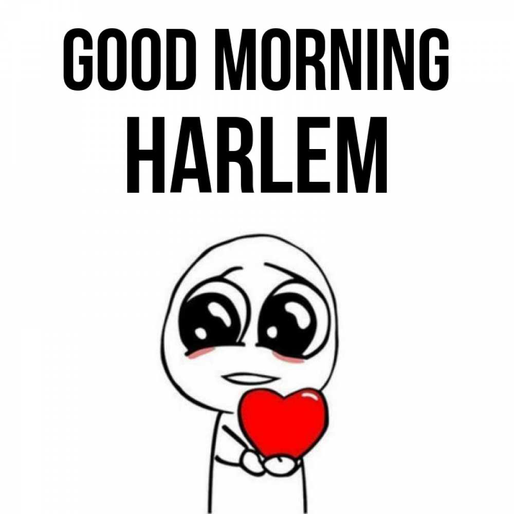 Greetings card с именем, Harlem Good morning позитивные открытки Greetings with text for free download 