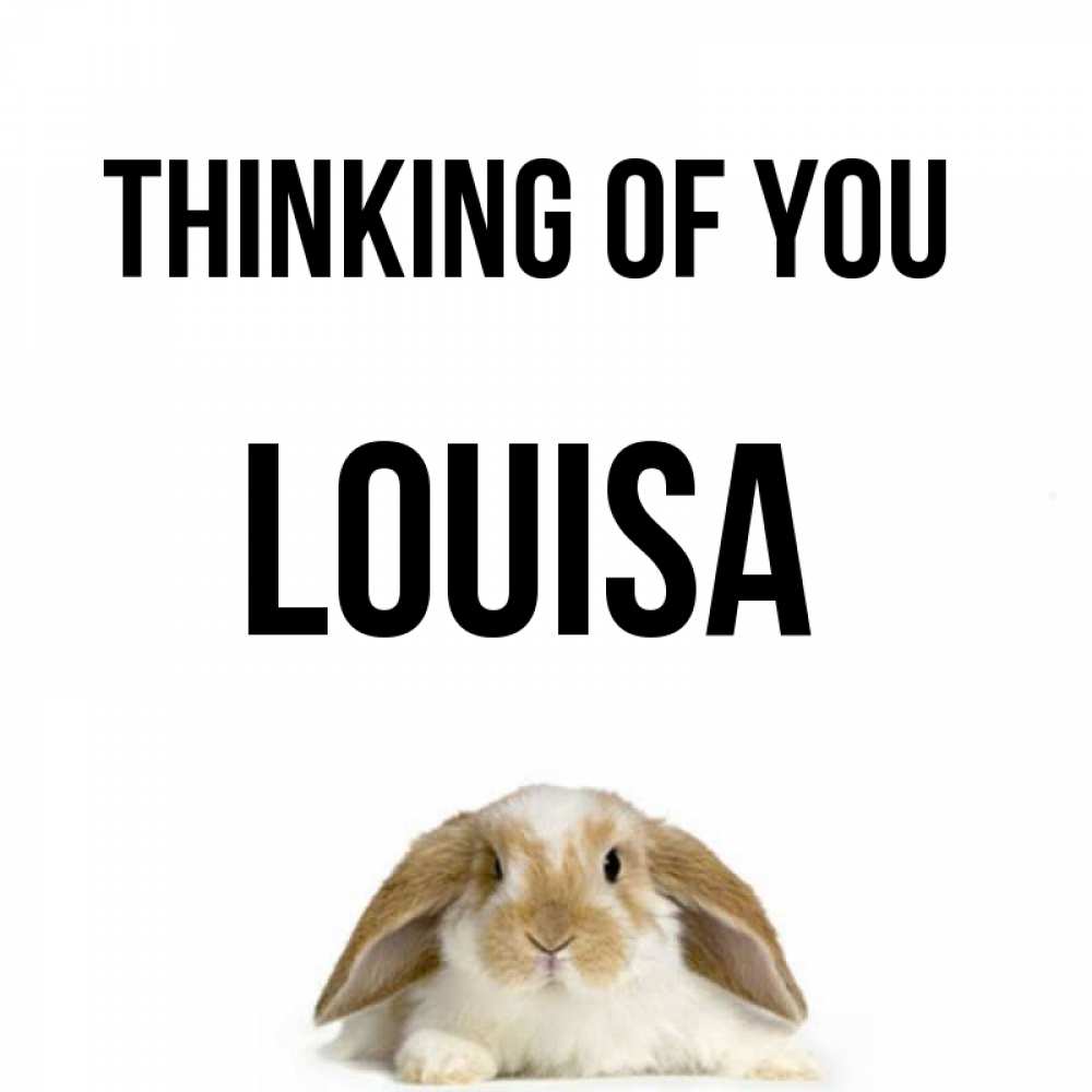 Greetings card с именем, Louisa Thinking of you подписать своими руками онлайн Greetings with text for free download 
