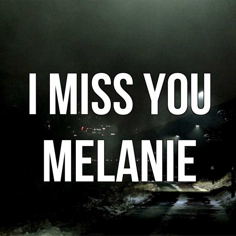 Greetings card с именем, Melanie I miss you окраина города Greetings with text for free download 