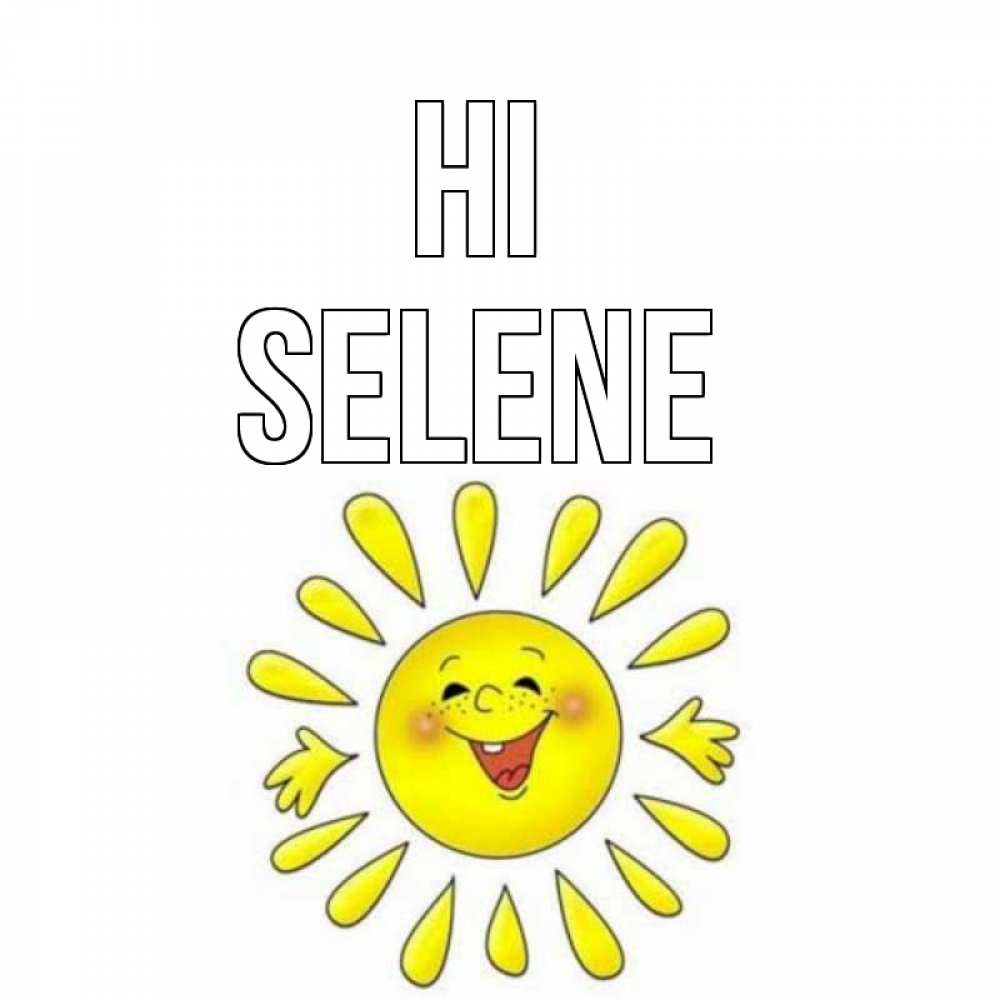 Greetings card с именем, Selene Hi солнце Greetings with text for free download 
