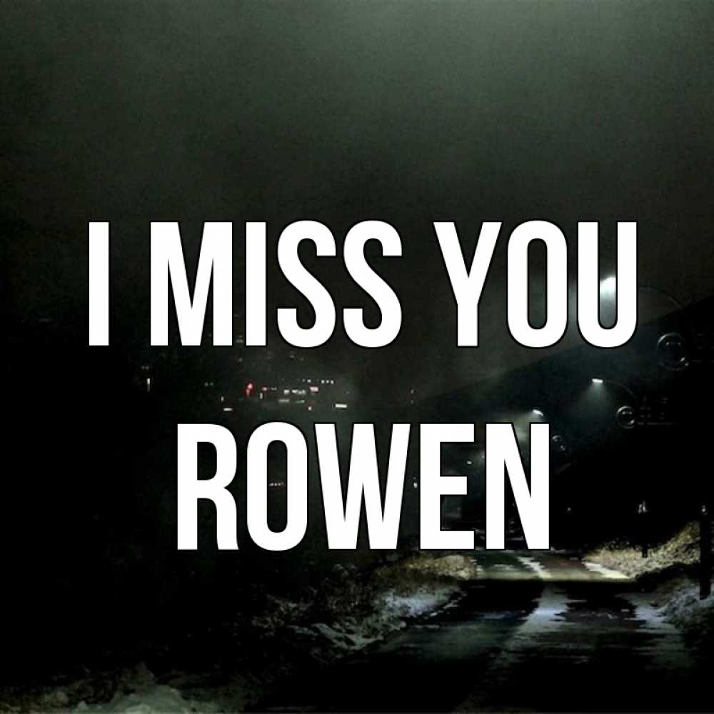 Greetings card с именем, Rowen I miss you окраина города Greetings with text for free download 