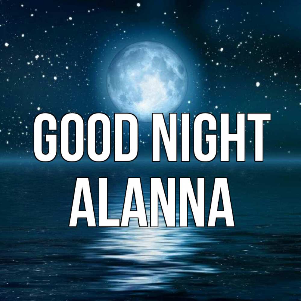 Greetings card с именем, Alanna Good night звезды Greetings with text for free download 