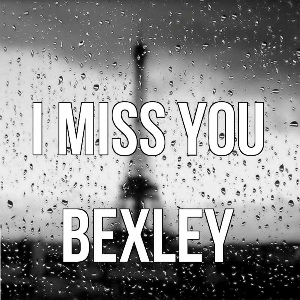 Greetings card с именем, Bexley I miss you башня Greetings with text for free download 