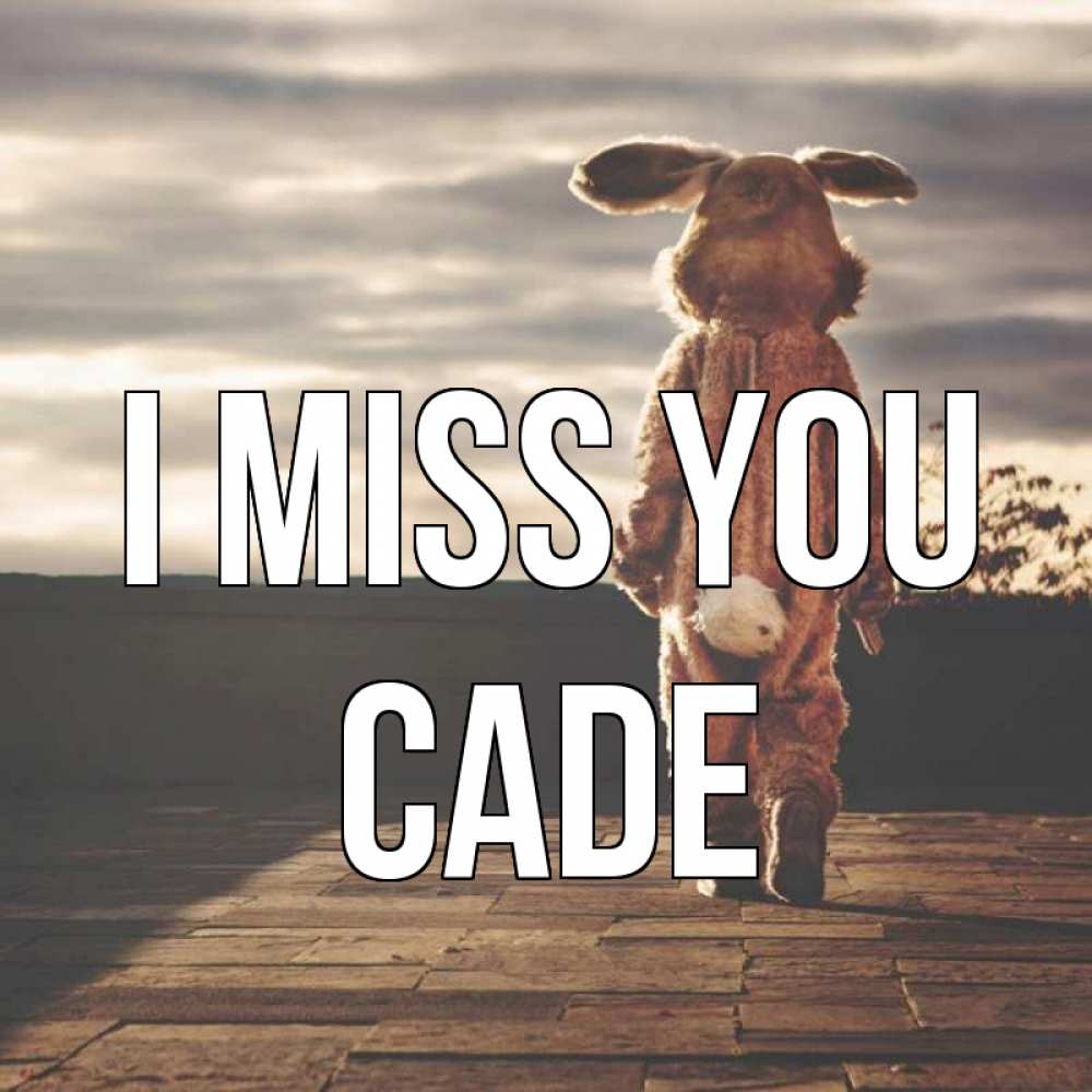 Greetings card с именем, Cade I miss you даже в костюме зайца Greetings with text for free download 