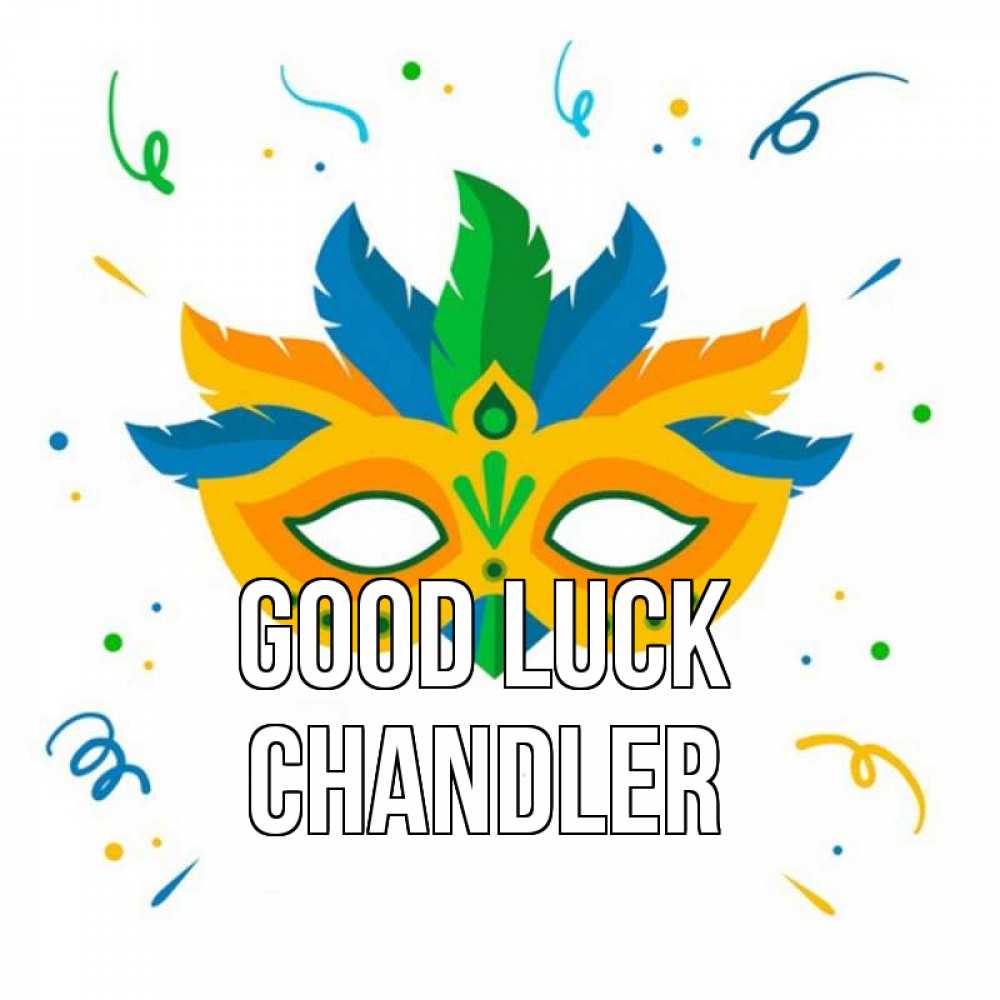 Greetings card с именем, Chandler Good luck конфети Greetings with text for free download 