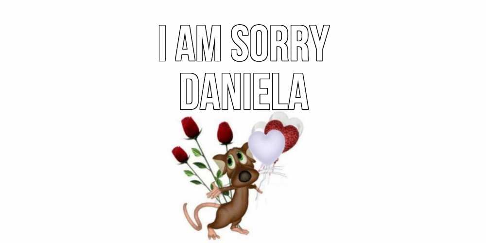 Greetings card с именем, Daniela I am sorry прости Greetings with text for free download 