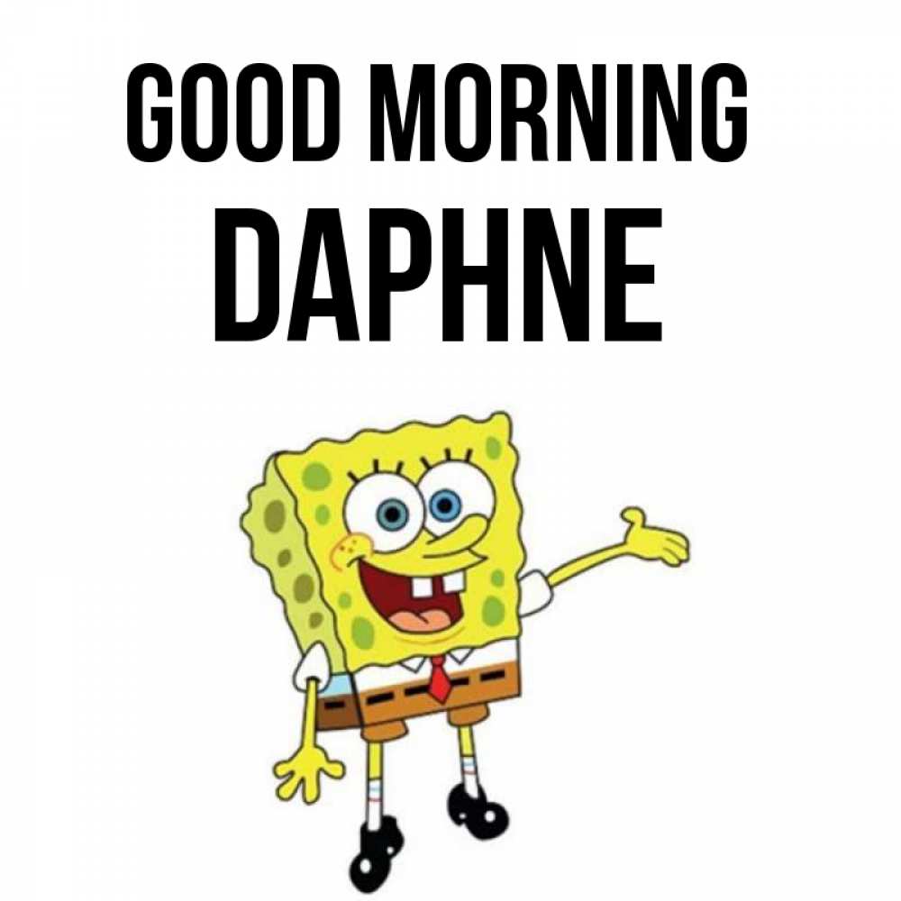 Greetings card с именем, Daphne Good morning губка боб улыбается Greetings with text for free download 