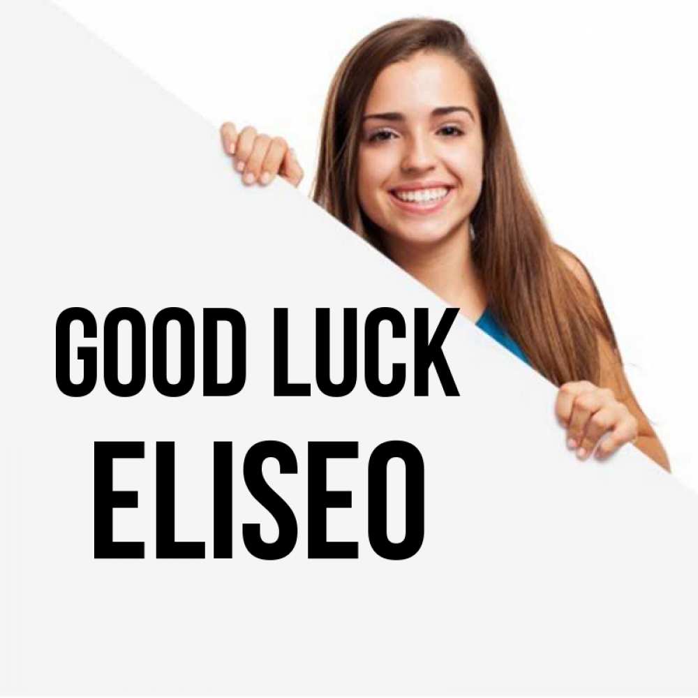 Greetings card с именем, Eliseo Good luck пусть тебе сегодня повезет Greetings with text for free download 