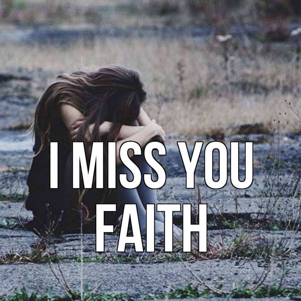 Greetings card с именем, Faith I miss you мне скучно очень Greetings with text for free download 