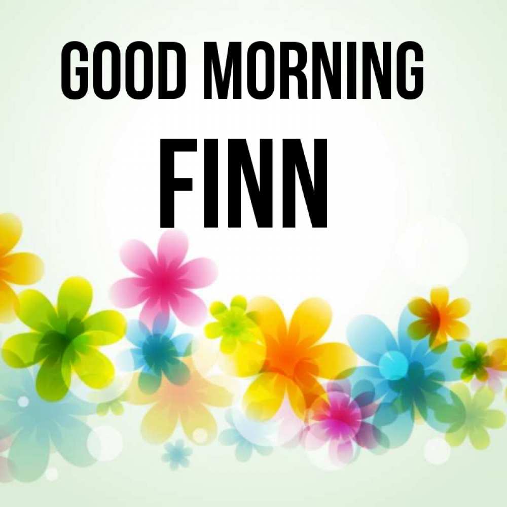 Greetings card с именем, Finn Good morning позитивные цветочки Greetings with text for free download 