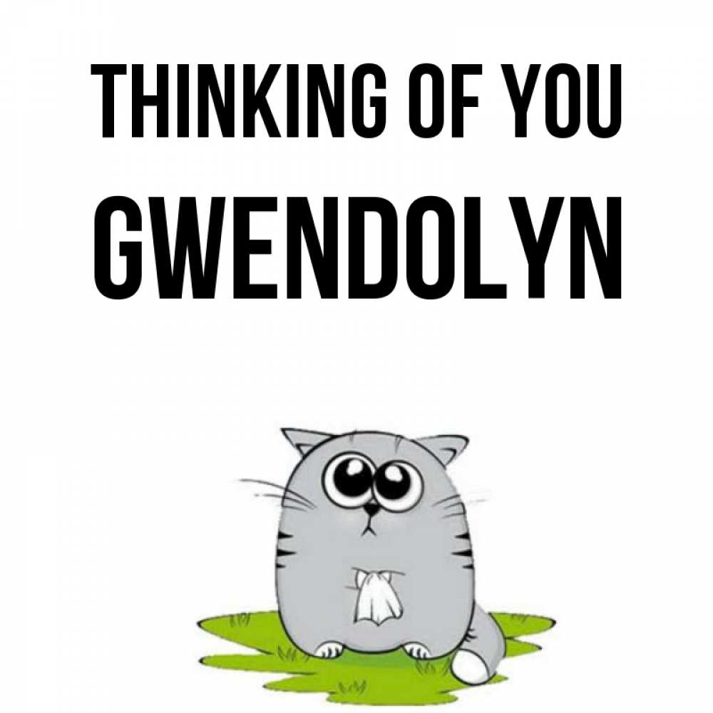 Greetings card с именем, Gwendolyn Thinking of you тоска с платочком Greetings with text for free download 