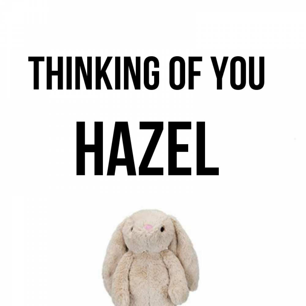 Greetings card с именем, Hazel Thinking of you открытки с текстами и подписями Greetings with text for free download 