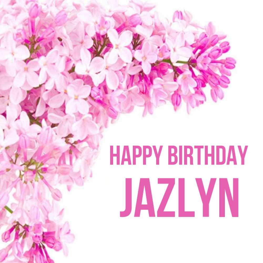 Greetings card с именем, Jazlyn Happy Birthday Сирень на белом фоне Greetings with text for free download 