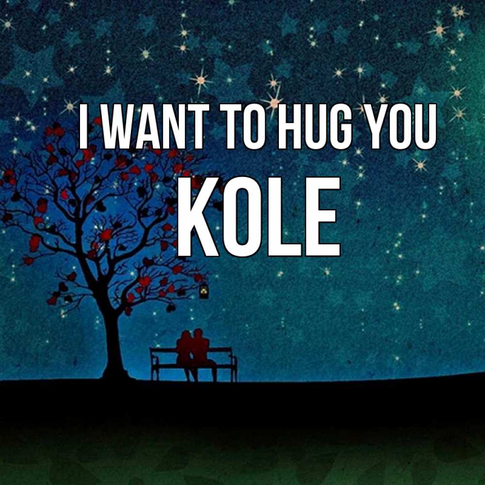 Greetings card с именем, Kole I want to hug you много звезд Greetings with text for free download 
