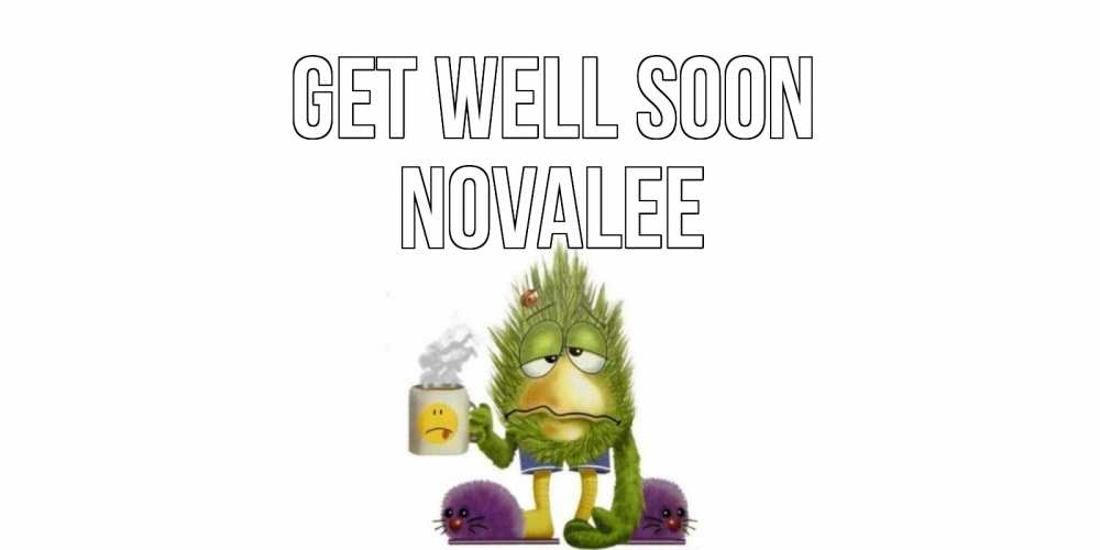 Greetings card с именем, Novalee Get well soon выздоравливайте быстрее Greetings with text for free download 