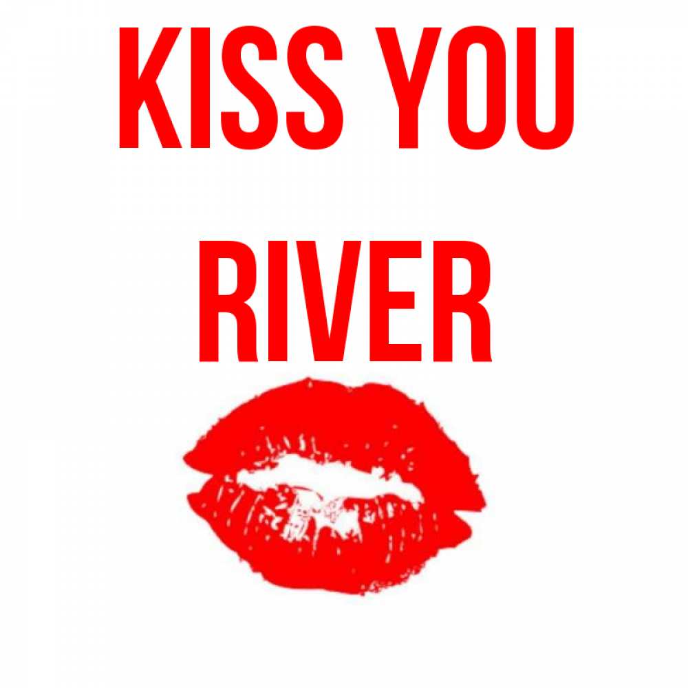 Greetings card с именем, River Kiss you помада и губы Greetings with text for free download 