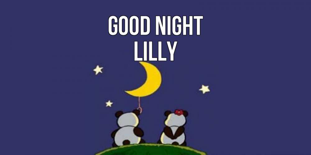 Greetings card с именем, Lilly Good night открытка с пожеланиями хорошо выспаться Greetings with text for free download 