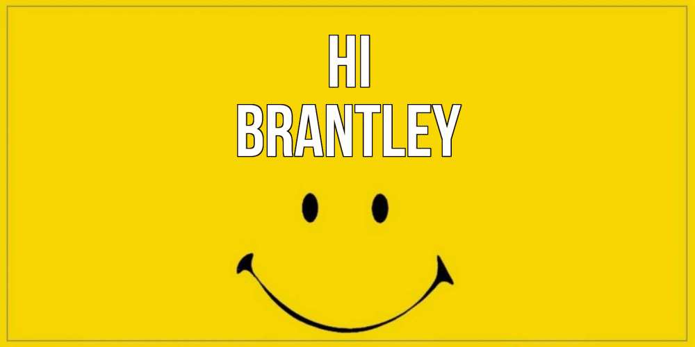 Greetings card с именем, Brantley Hi смайл Greetings with text for free download 