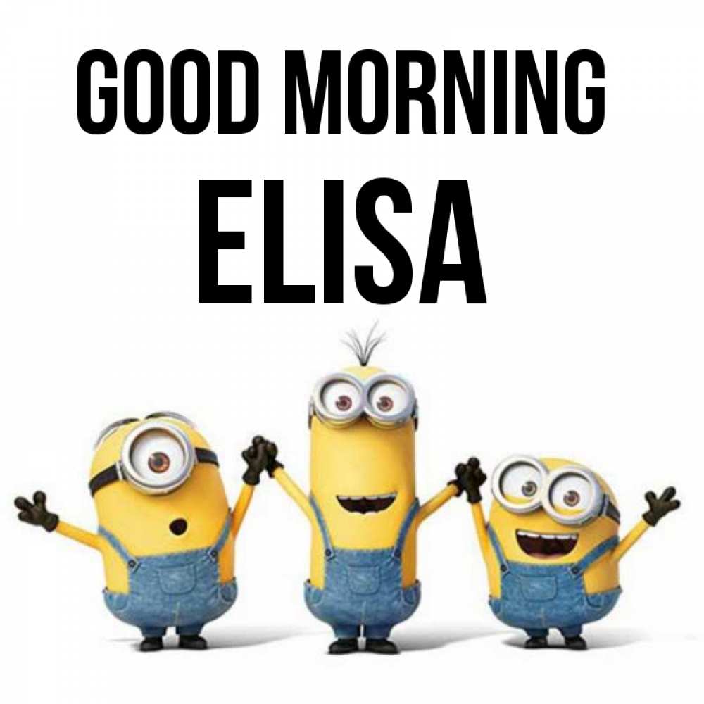 Greetings card с именем, Elisa Good morning бодренького утра Greetings with text for free download 