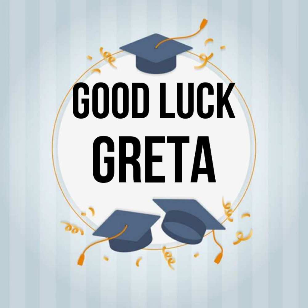 Greetings card с именем, Greta Good luck для студентов Greetings with text for free download 
