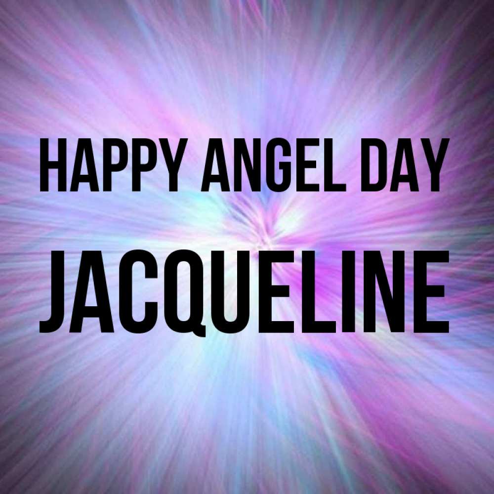 Greetings card с именем, Jacqueline happy angel day ангельский свет Greetings with text for free download 