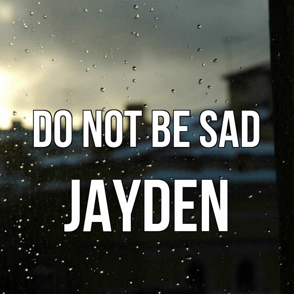 Greetings card с именем, Jayden Do not be sad вид на крыши Greetings with text for free download 