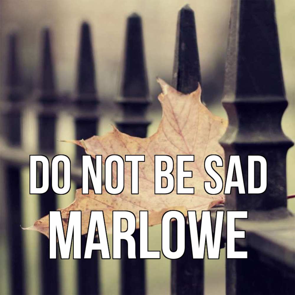 Greetings card с именем, Marlowe Do not be sad лист клена Greetings with text for free download 