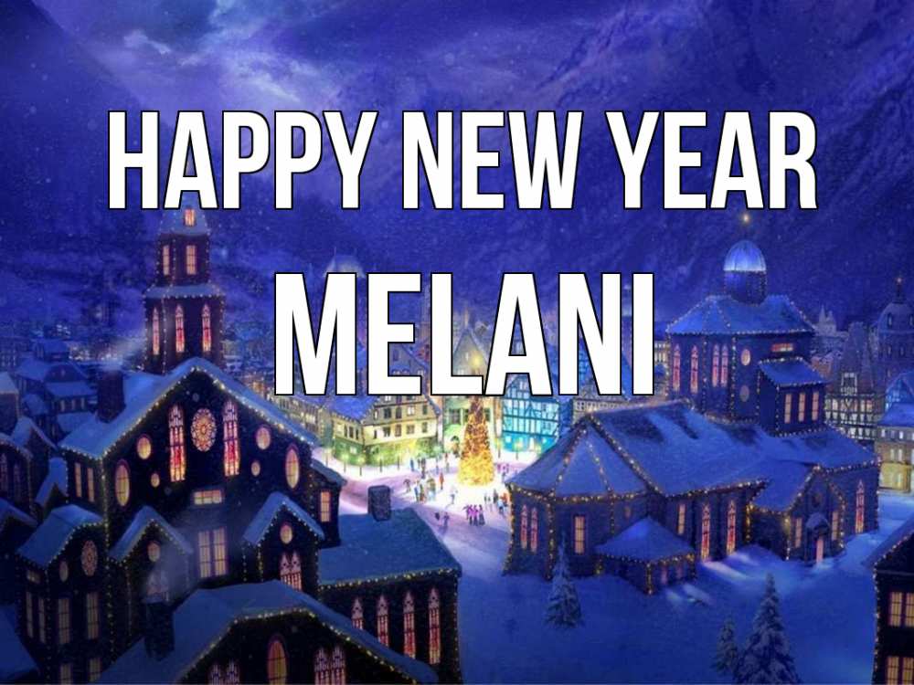 Greetings card с именем, Melani Happy New Year новый год Greetings with text for free download 