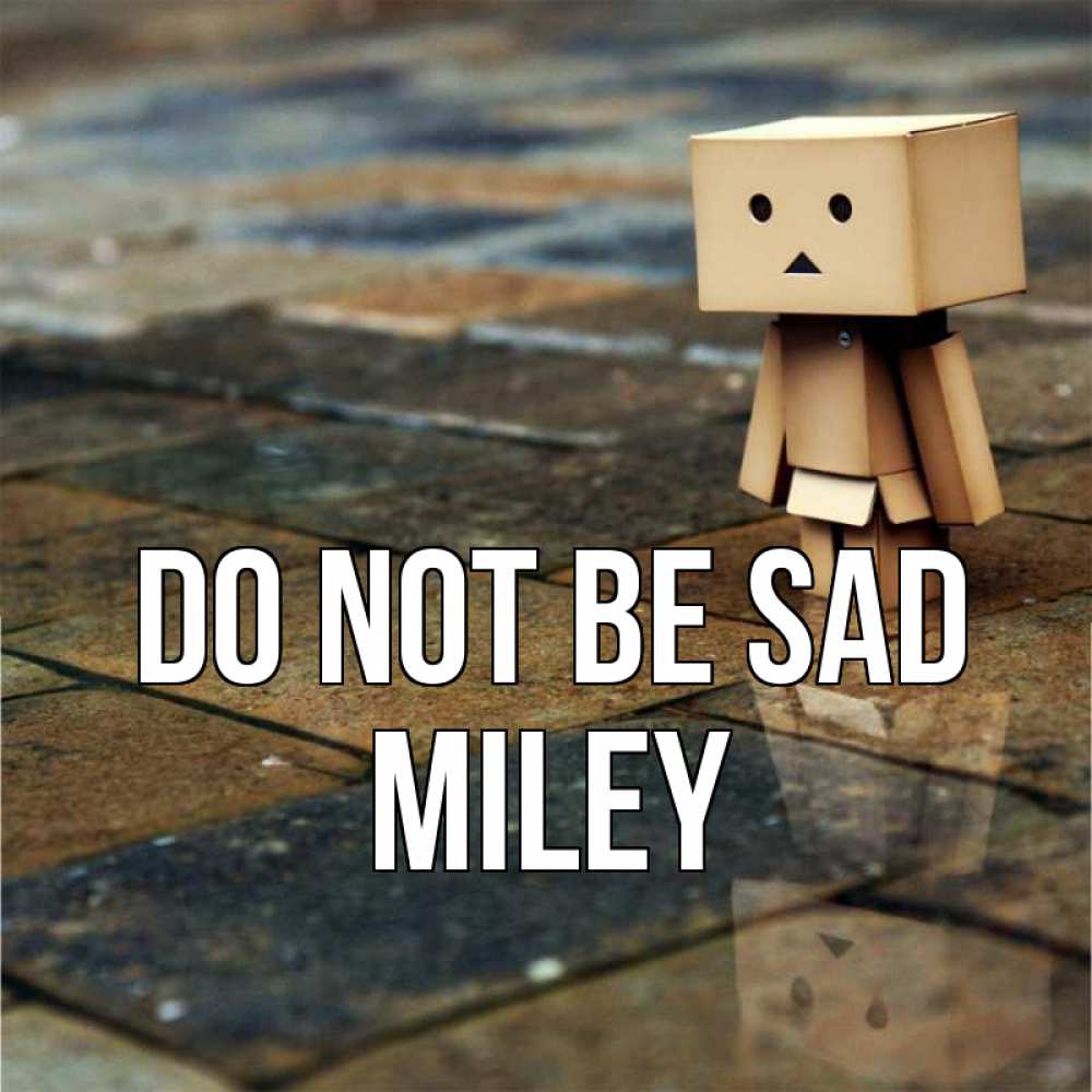 Greetings card с именем, Miley Do not be sad Стив Greetings with text for free download 