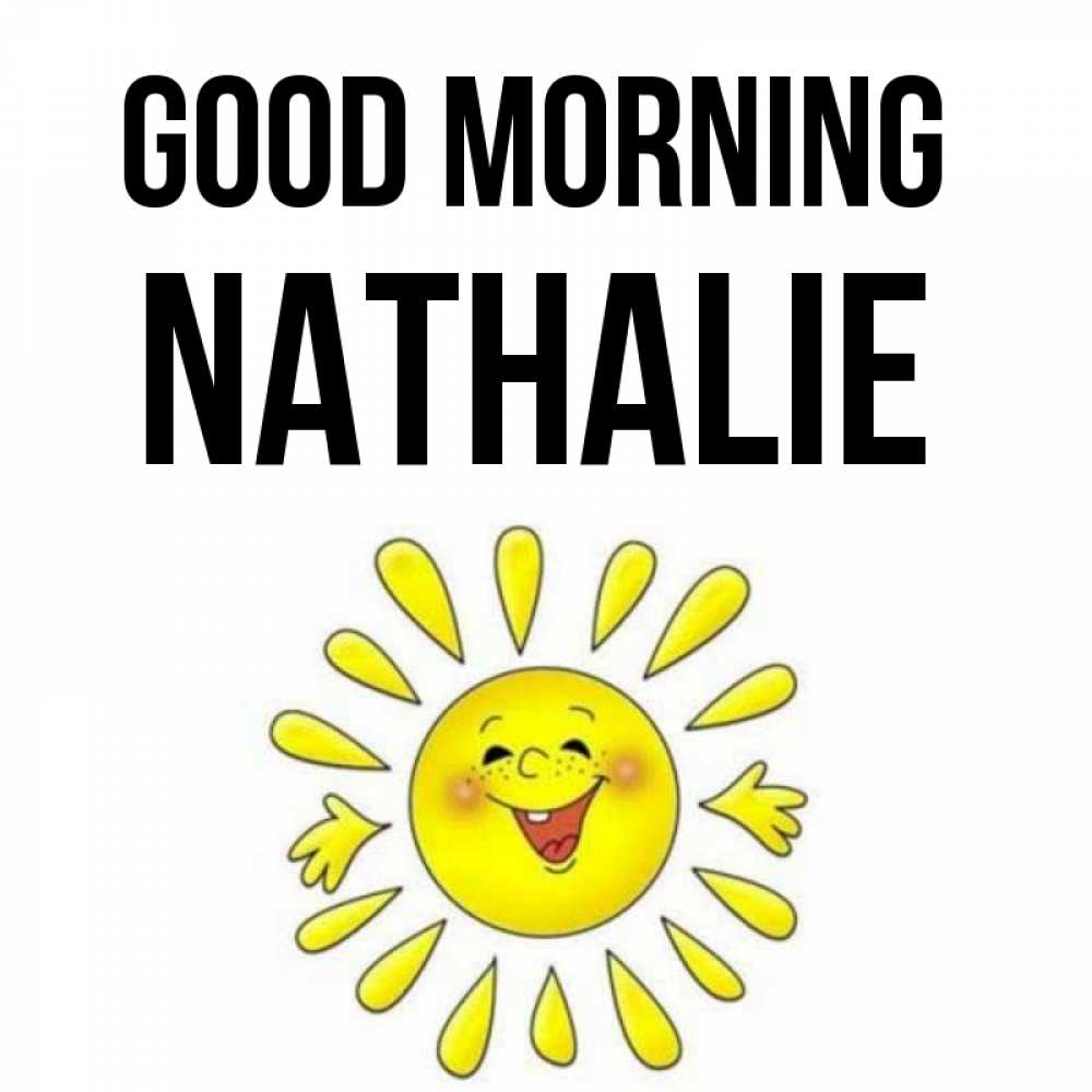Greetings card с именем, Nathalie Good morning улыбка Greetings with text for free download 