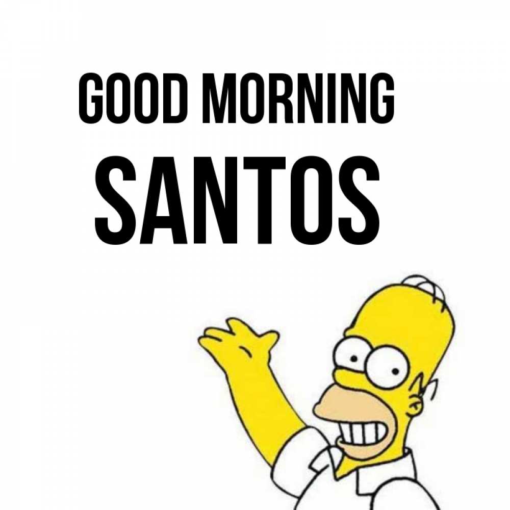 Greetings card с именем, Santos Good morning открытки с пожеланиями Greetings with text for free download 