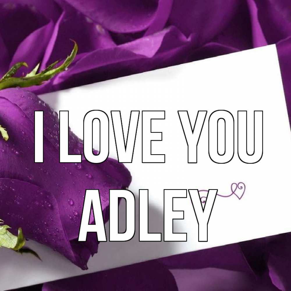 Greetings card с именем, Adley I love you роза Greetings with text for free download 
