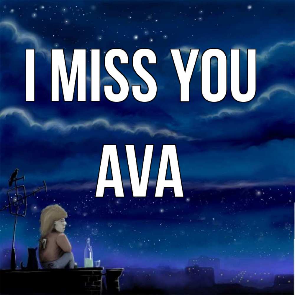 Greetings card с именем, Ava I miss you на крыше 1 Greetings with text for free download 