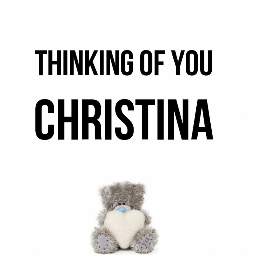 Greetings card с именем, Christina Thinking of you тедди с сердечком для любимой Greetings with text for free download 