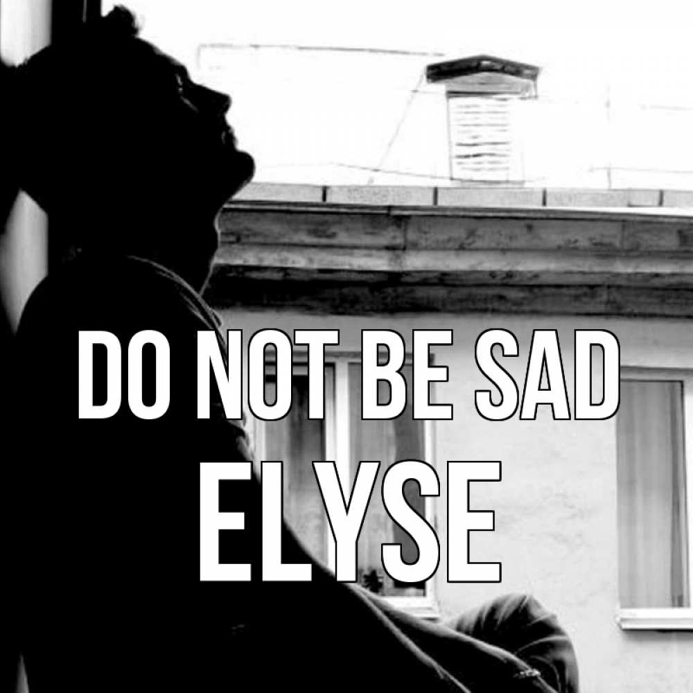 Greetings card с именем, Elyse Do not be sad старый дом Greetings with text for free download 