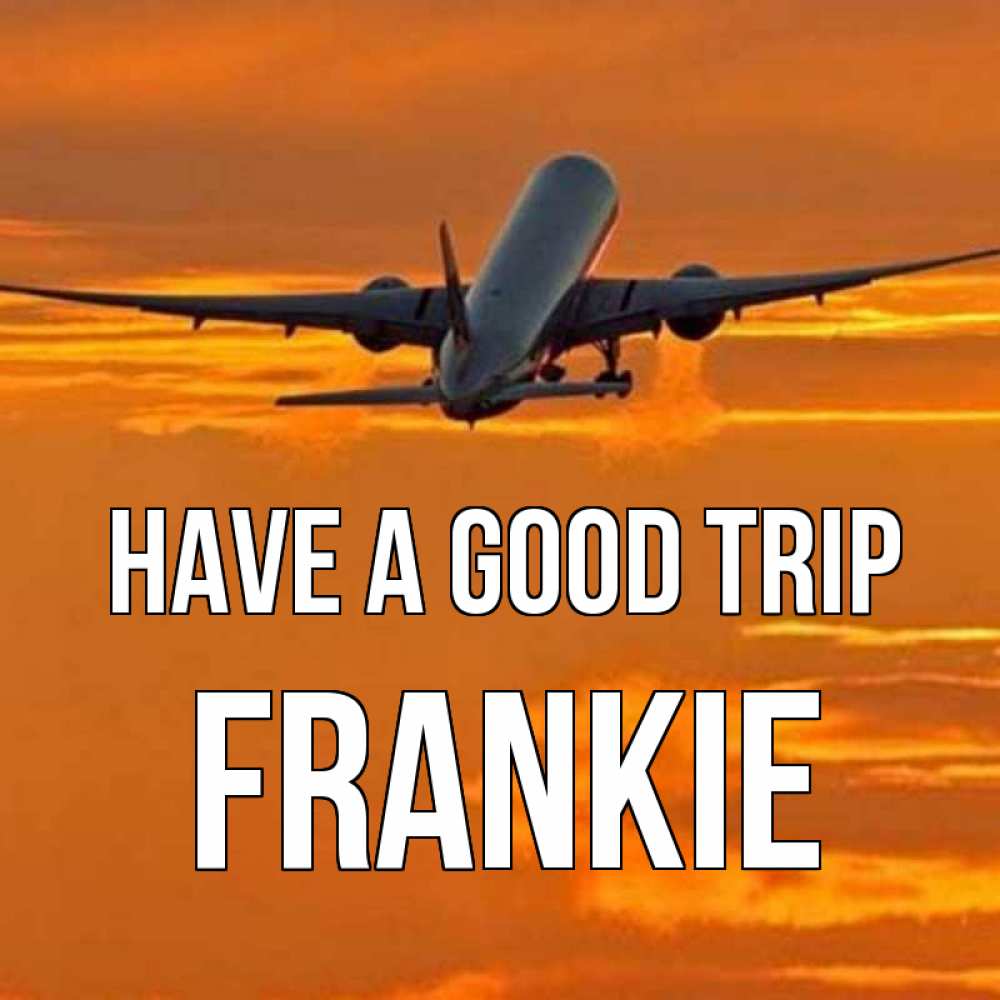 Greetings card с именем, Frankie Have a good trip оранжевое небо Greetings with text for free download 