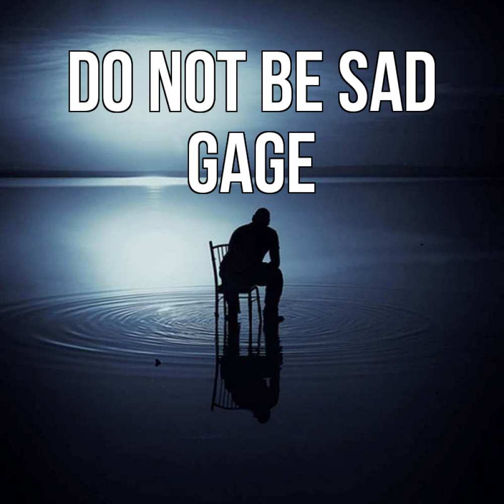 Greetings card с именем, Gage Do not be sad разводы на воде Greetings with text for free download 