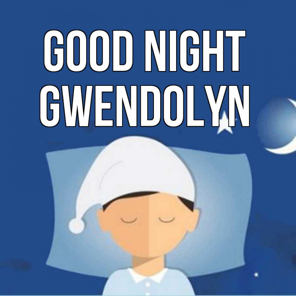 Greetings card с именем, Gwendolyn Good night подушка и шапочка Greetings with text for free download 