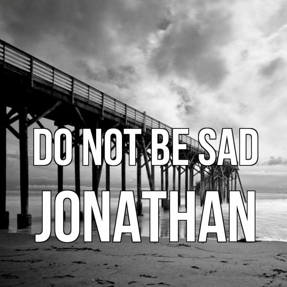 Greetings card с именем, Jonathan Do not be sad вода и пляж под мостом Greetings with text for free download 