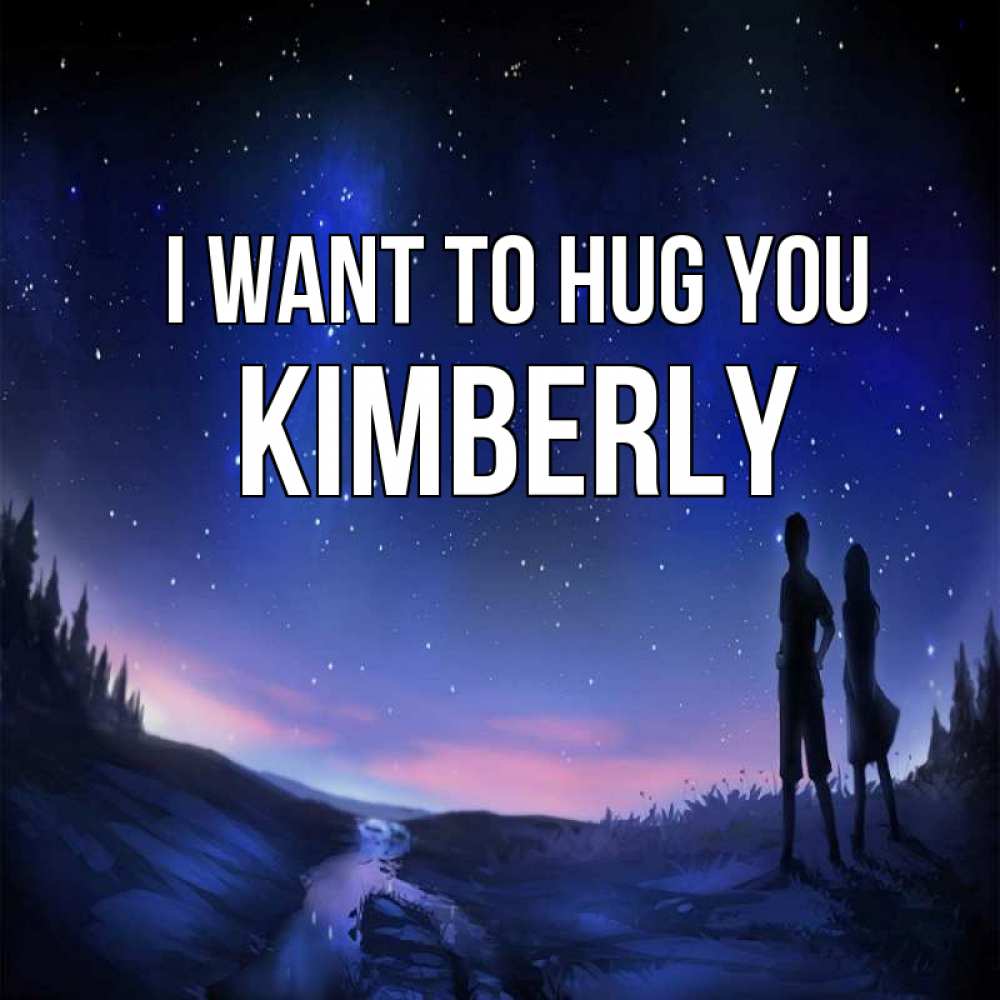 Greetings card с именем, Kimberly I want to hug you абстракция 1 Greetings with text for free download 