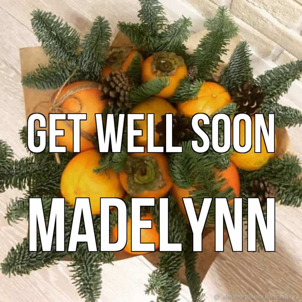 Greetings card с именем, Madelynn Get well soon апельсины и хурьма Greetings with text for free download 