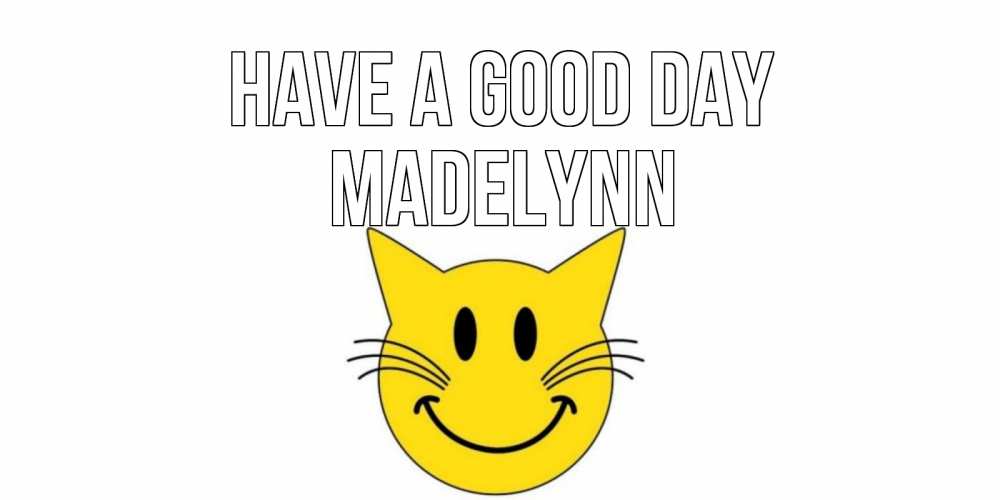 Greetings card с именем, Madelynn Have a good day открытка с котом Greetings with text for free download 
