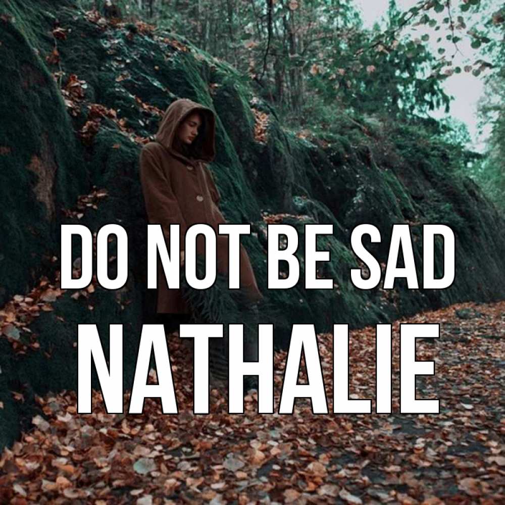 Greetings card с именем, Nathalie Do not be sad осенний лес Greetings with text for free download 