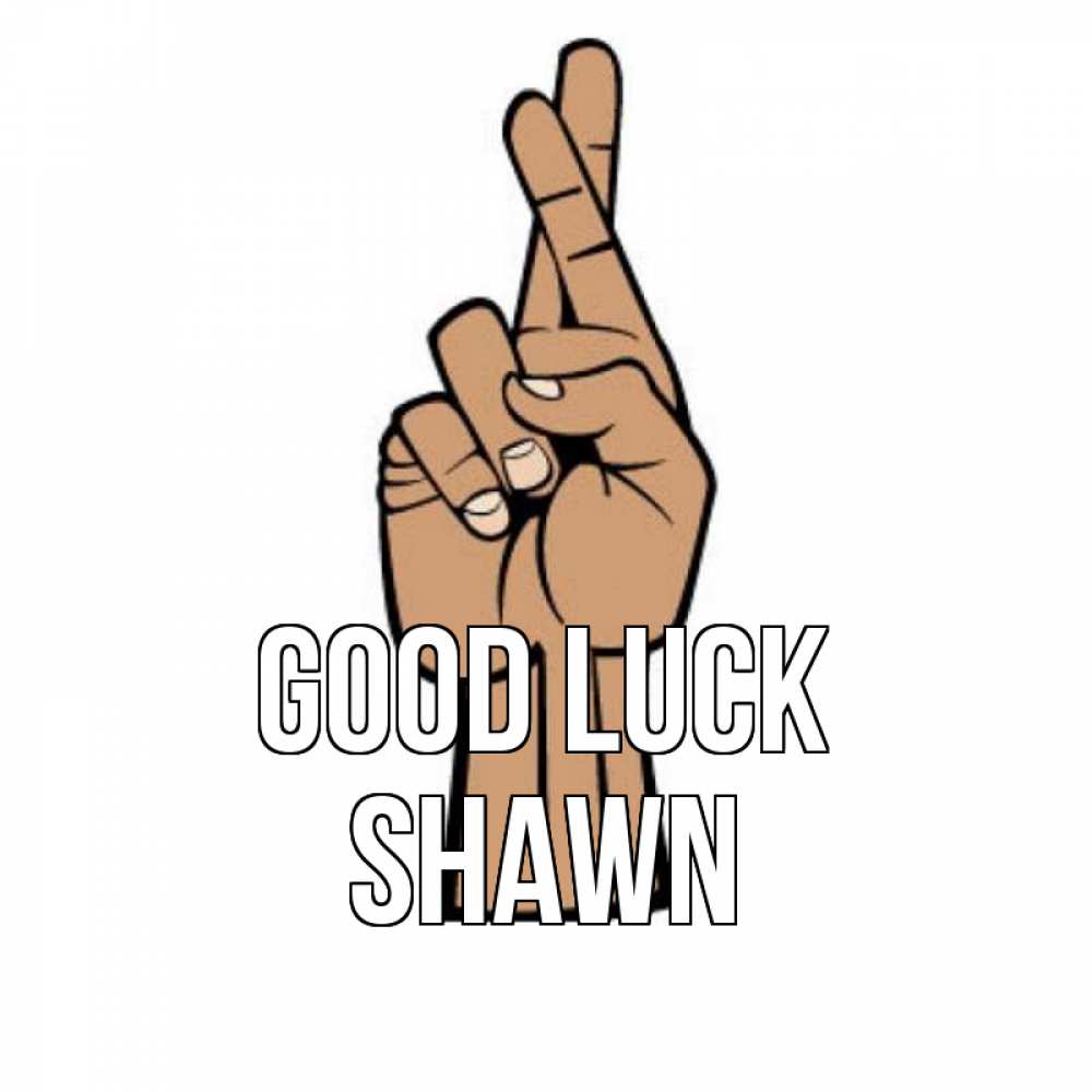 Greetings card с именем, Shawn Good luck все будет хорошо Greetings with text for free download 