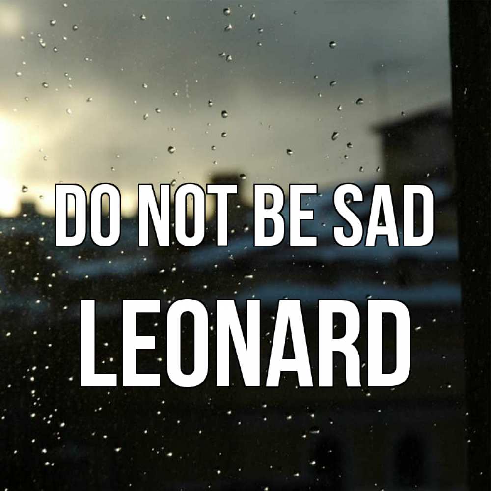 Greetings card с именем, Leonard Do not be sad вид на крыши Greetings with text for free download 